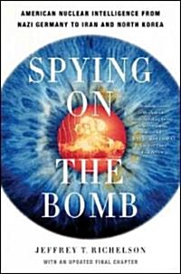 Spying on the Bomb: American Nuclear Intelligence from Nazi Germany to Iran and North Korea (Paperback)