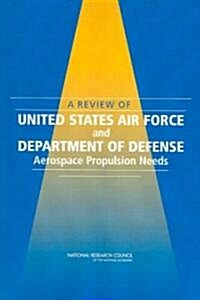 Review of United States Air Force and Department of Defense Aerospace Propulsion Needs (Paperback, CD-ROM)