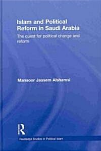 Islam and Political Reform in Saudi Arabia : The Quest for Political Change and Reform (Hardcover)