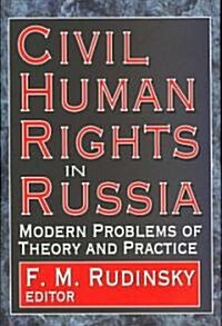 Civil Human Rights in Russia : Modern Problems of Theory and Practice (Hardcover)
