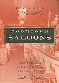 Boomtown Saloons: Archaeology and History in Virginia City (Paperback)