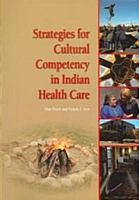 Strategies for Cultural Competency in Indian Health Care (Paperback)