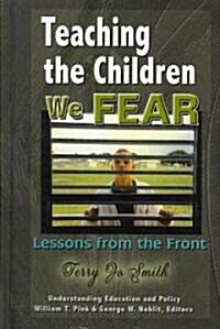 Teaching the Children We Fear (Hardcover)