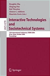 Interactive Technologies and Sociotechnical Systems: 12th International Conference, VSMM 2006, Xian, China, October 18-20, 2006, Proceedings (Paperback)