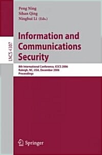 Information and Communications Security: 8th International Conference, Icics 2006, Raleigh, NC, USA, December 4-7, 2006, Proceedings (Paperback, 2006)