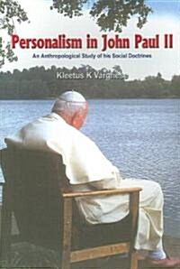 Personalism in John Paul II: An Anthopological Study of His Social Doctrines (Paperback)