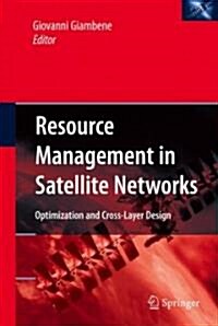 Resource Management in Satellite Networks: Optimization and Cross-Layer Design (Hardcover, 2007)