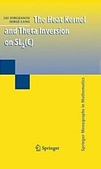 The Heat Kernel and Theta Inversion on SL2(C) (Hardcover)