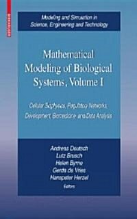 Mathematical Modeling of Biological Systems, Volume I: Cellular Biophysics, Regulatory Networks, Development, Biomedicine, and Data Analysis (Hardcover, 2007)