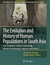 The Evolution and History of Human Populations in South Asia: Inter-Disciplinary Studies in Archaeology, Biological Anthropology, Linguistics and Gene (Hardcover, 2007)