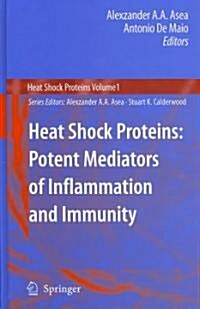 Heat Shock Proteins: Potent Mediators of Inflammation and Immunity (Hardcover, 2007)