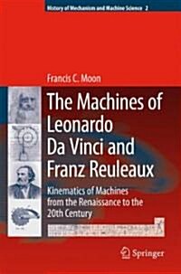 [중고] The Machines of Leonardo Da Vinci and Franz Reuleaux: Kinematics of Machines from the Renaissance to the 20th Century (Hardcover, 2007)