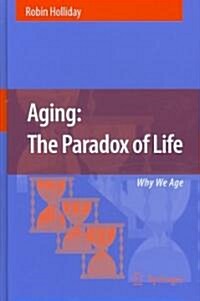 Aging: The Paradox of Life: Why We Age (Hardcover)