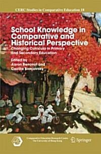 School Knowledge in Comparative and Historical Perspective: Changing Curricula in Primary and Secondary Education (Hardcover, 2007)