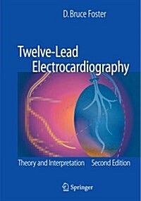 Twelve-lead Electrocardiography : Theory and Interpretation (Paperback, 2nd ed. 2007)