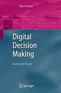 Digital Decision Making : Back to the Future (Paperback)