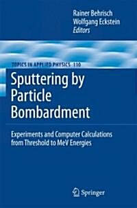 Sputtering by Particle Bombardment: Experiments and Computer Calculations from Threshold to MeV Energies (Hardcover, 2007)