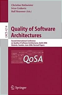 Quality of Software Architectures: Second International Conference on Quality of Software Architectures, Qosa 2006, V?teras, Schweden, June 27-29, 20 (Paperback, 2006)