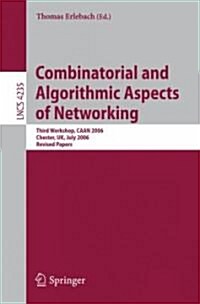 Combinatorial and Algorithmic Aspects of Networking: Third Workshop, Caan 2006, Chester, UK, July 2, 2006, Revised Papers (Paperback, 2006)