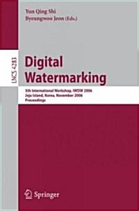 Digital Watermarking: 5th International Workshop, Iwdw 2006, Jeju Island, Korea, November 8-10, 2006, Proceedings (Paperback, 2006)