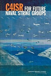 C4isr for Future Naval Strike Groups (Paperback)