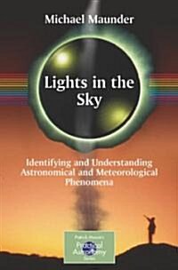 Lights in the Sky : Identifying and Understanding Astronomical and Meteorological Phenomena (Paperback)