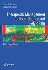 Therapeutic Management of Incontinence and Pelvic Pain : Pelvic Organ Disorders (Paperback, 2nd ed. 2007)
