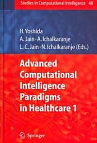 Advanced Computational Intelligence Paradigms in Healthcare - 1 (Hardcover, 2007)