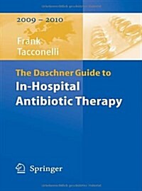 The Daschner Guide to In-Hospital Antibiotic Therapy (Paperback)
