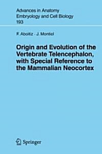 Origin and Evolution of the Vertebrate Telencephalon, with Special Reference to the Mammalian Neocortex (Paperback, 2007)