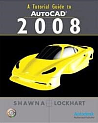 A Tutorial Guide to AutoCAD 2008 (Paperback, CD-ROM, 1st)