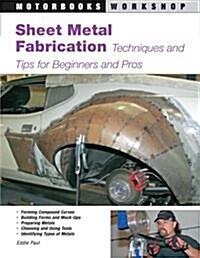 Sheet Metal Fabrication: Techniques and Tips for Beginners and Pros (Paperback)