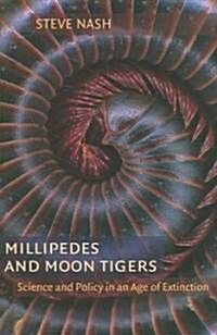 Millipedes and Moon Tigers: Science and Policy in an Age of Extinction (Hardcover)