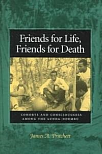 Friends for Life, Friends for Death: Cohorts and Consciousness Among the Lunda-Ndembu (Hardcover)