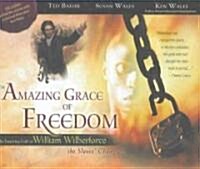 The Amazing Grace of Freedom: The Inspiring Faith of William Wilberforce, the Slaves Champion (Hardcover, 2, Revised)