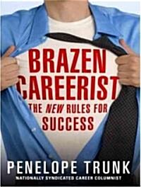 Brazen Careerist: The New Rules for Success (Audio CD)