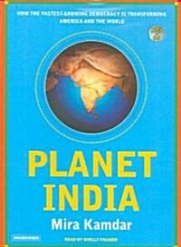 Planet India: How the Fastest Growing Democracy Is Transforming America and the World (MP3 CD)