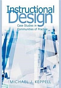 Instructional Design: Case Studies in Communities of Practice (Hardcover)