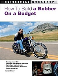 How to Build a Bobber on a Budget (Paperback)