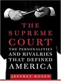 The Supreme Court: The Personalities and Rivalries That Defined America (MP3 CD)