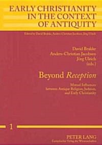 Beyond Reception: Mutual Influences Between Antique Religion, Judaism, and Early Christianity (Paperback)