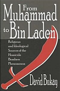 From Muhammad to Bin Laden : Religious and Ideological Sources of the Homicide Bombers Phenomenon (Hardcover)