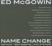 Ed McGowin, Name Change: One Artist, Twelve Personas, Thirty-Five Years (Hardcover)