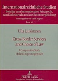 Cross-Border Services and Choice of Law: A Comparative Study of the European Approach (Paperback)