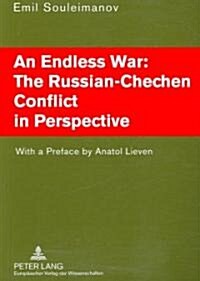 An Endless War: The Russian-Chechen Conflict in Perspective: With a Preface by Anatol Lieven (Paperback)