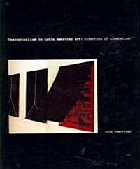 Conceptualism in Latin American Art: Didactics of Liberation (Hardcover)