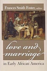 Love & Marriage in Early African America (Paperback)