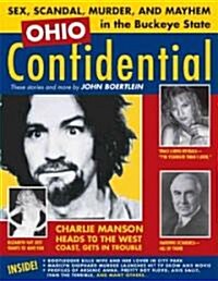 Ohio Confidential: Sex, Scandal, Murder, and Mayhem in the Buckeye State (Paperback)