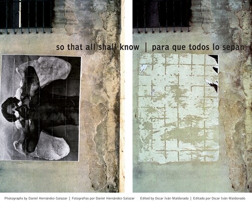 So That All Shall Know/Para Que Todos Lo Sepan: Photographs by Daniel Hern?dez-Salazar [Fotograf?s Por Daniel Hern?dez-Salazar] (Hardcover)