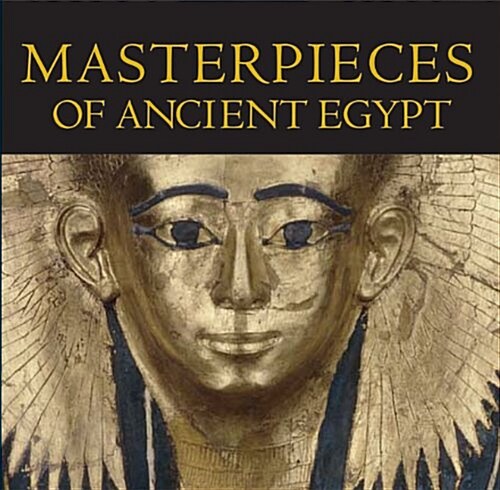 Masterpieces of Ancient Egypt (Hardcover)